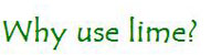 Why use lime?